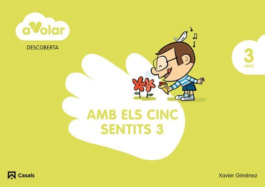 Descoberta. Amb els cinc sentits 3. 3 anys. A volar!
