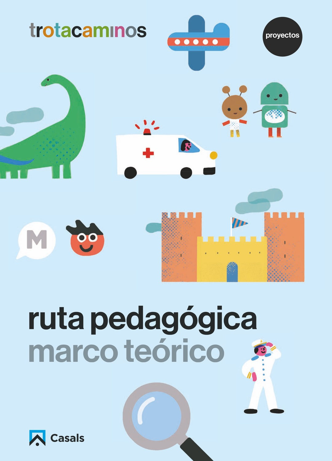 Ruta pedagógica Proyectos. Marco teórico Trotacaminos