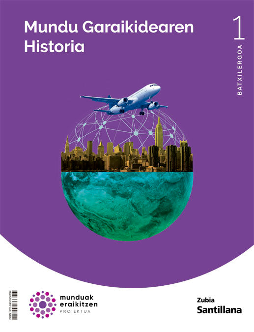 MUNDU GARAIKIDEAREN HISTORIA 1 BTX MUNDUAK ERAILITZEN Nuevo