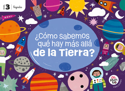 Proyecto: Al punto. ¿Cómo sabemos qué hay más allá de la Tierra? Nivel 3 [versión ligada]
