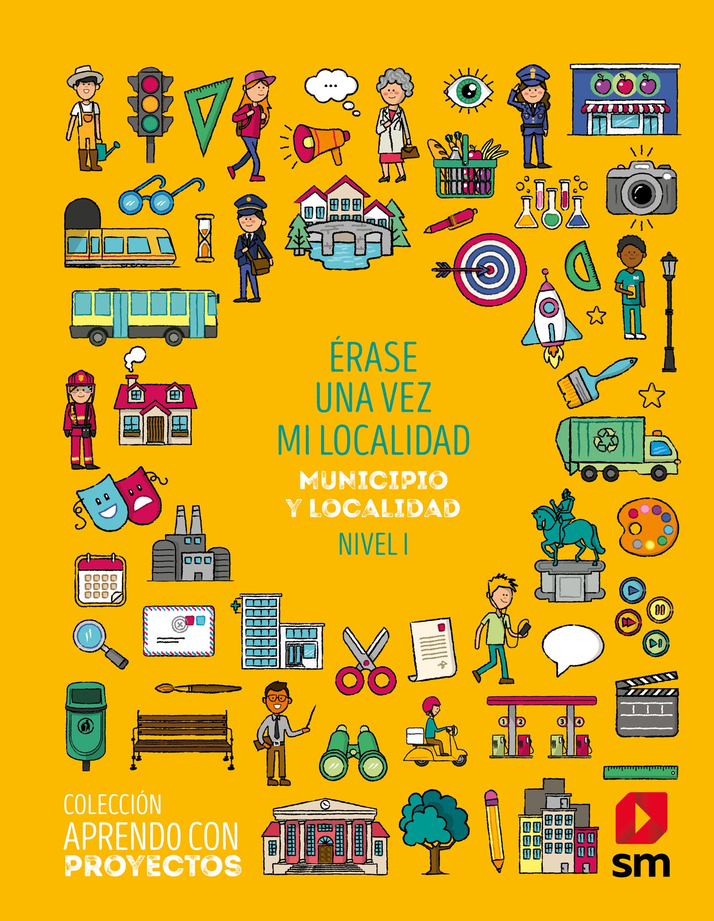 Érase una vez mi localidad. Municipio y localidad. Nivel I. Aprendo con proyectos