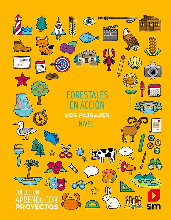 Forestales en acción. Los paisajes. Nivel I. Aprendo con Proyectos