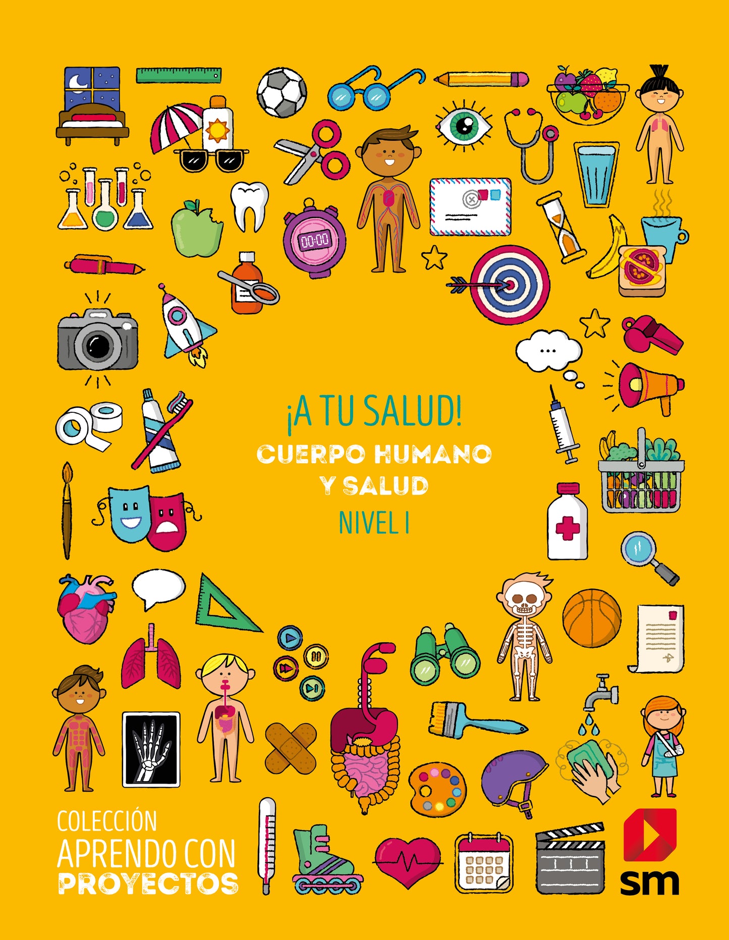 ¡A tu salud!. Cuerpo humano y saludo. Nivel I. Aprendo con proyectos