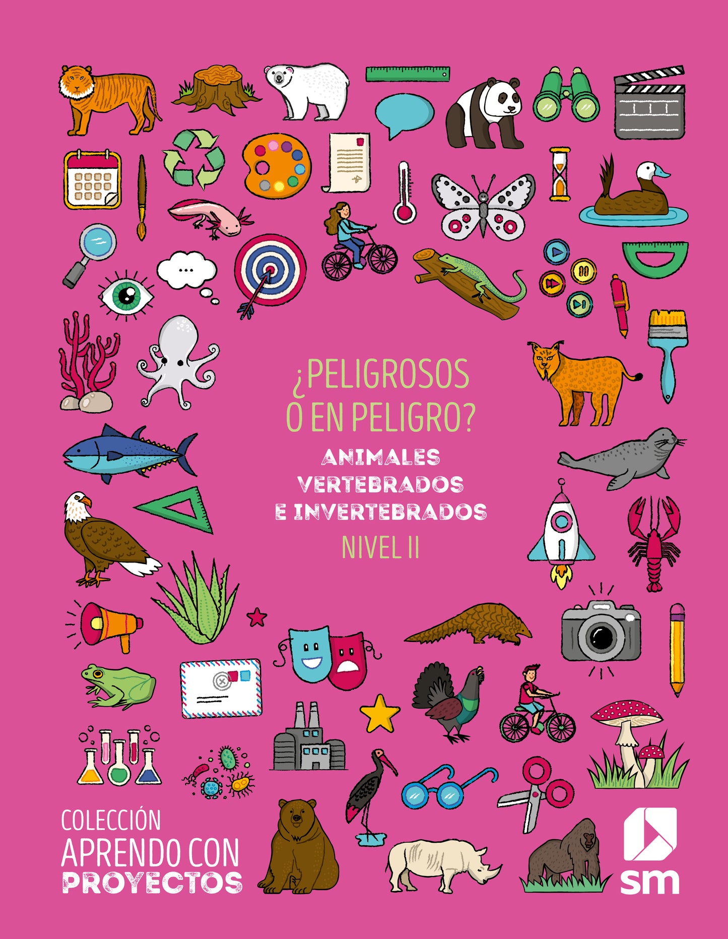¿Peligrosos o en peligro? Nivel II. Primaria. Aprendo con proyectos