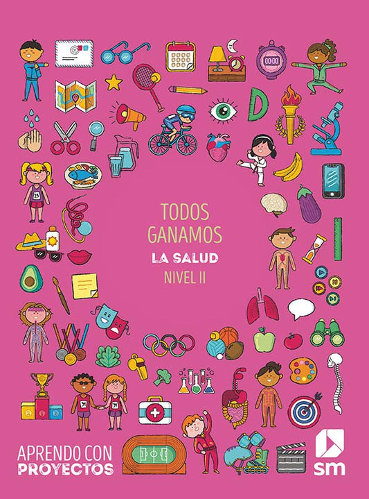 Todos ganamos. La salud  (Nivel II). Aprendo con proyectos