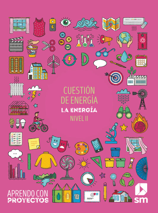 Cuestión de energía. La energia (Nivel II). Aprendo con proyectos