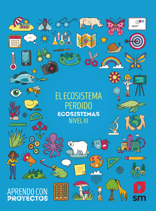 El ecosistema perdido. Ecosistemas (Nivel III). Aprendo con proyectos