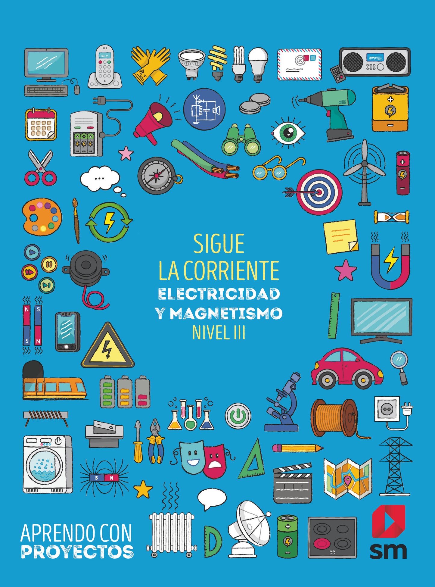 Sigue la corriente. Electricidad y magnetismo (Nivel III). Aprendo con proyectos