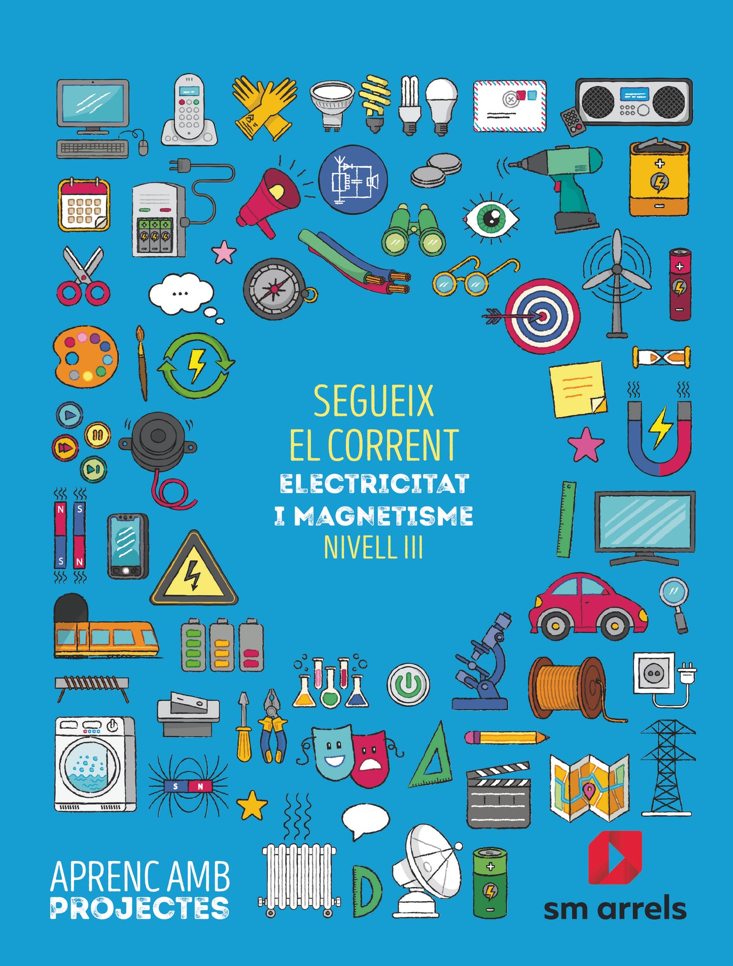 Segueix el corrent. Electricitat i magnetisme (Nivell III). Aprenc amb projectes