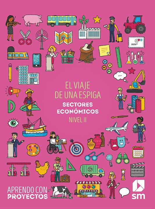 El viaje de una espiga. Sectores económicos (Nivel II). Aprendo con proyectos