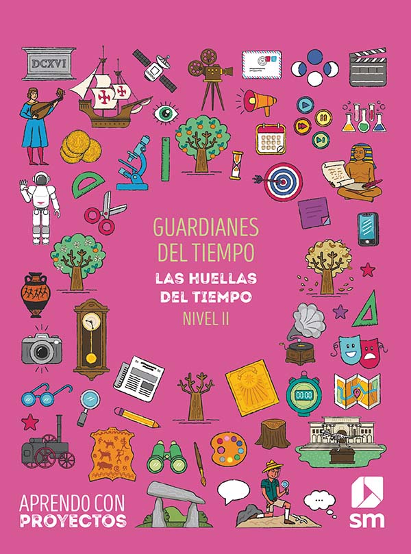 Guardianes del tiempo. Las huellas del tiempo (Nivel II). Aprendo con proyectos