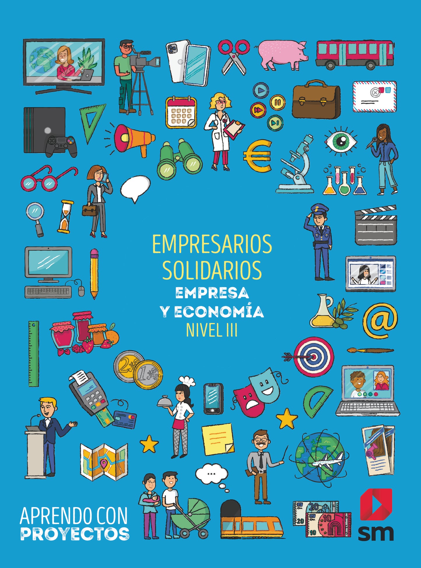 Emprendedores solidarios. Empresa y economía (Nivel III). Aprendo con proyectos