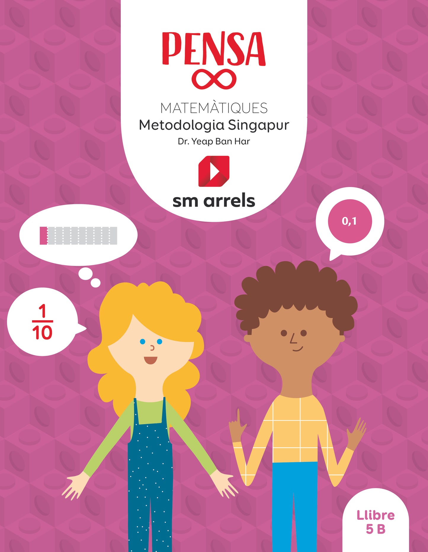 Pensa infinit. Matemàtiques. Metodología Singapur. 5 Primária. Arrels