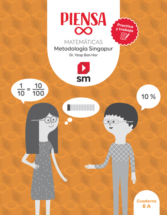 Cuaderno. Piensa infinito. Matemáticas. Metodología Singapur. Practica y trabaja. 6 Primaria