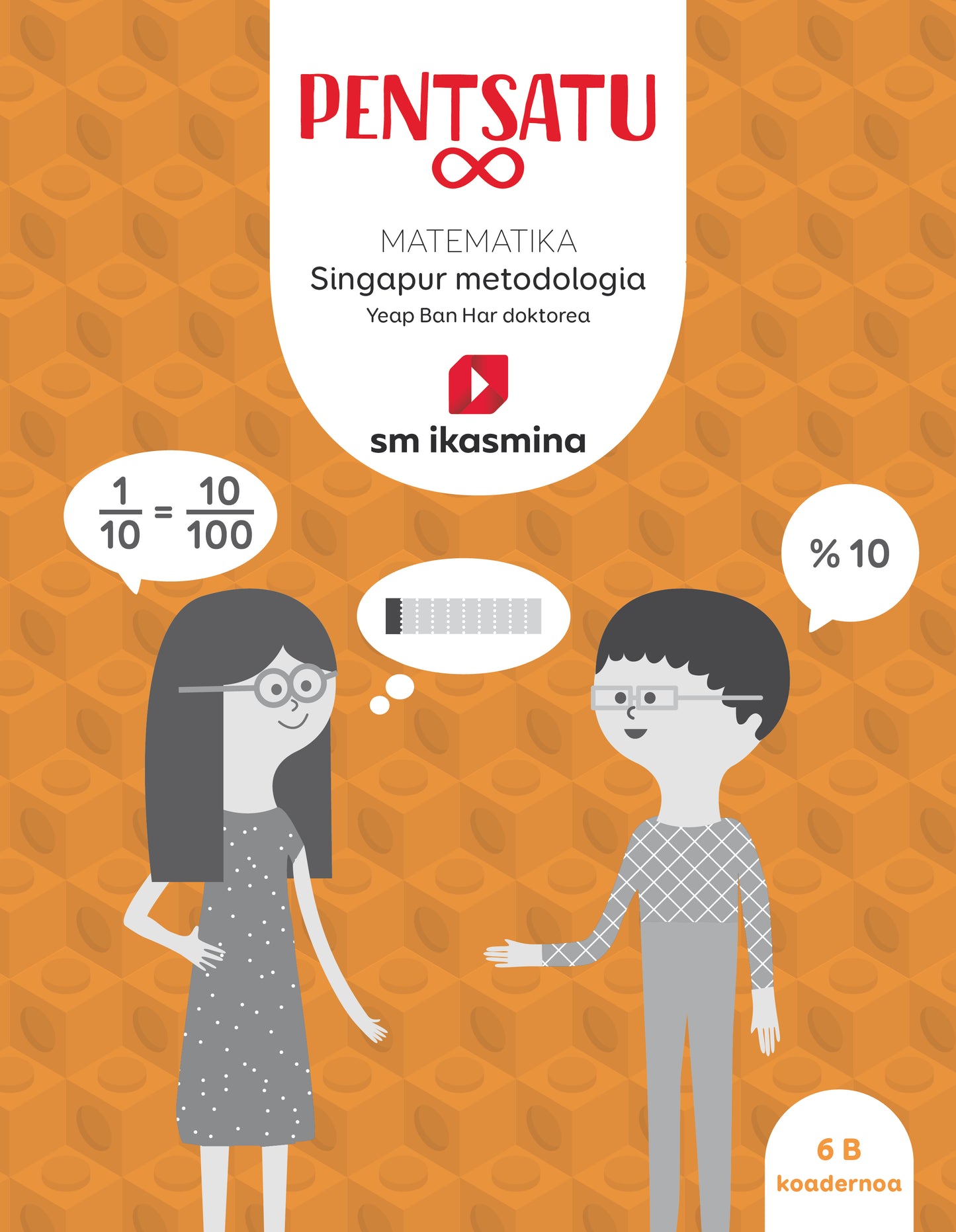 Liburua.Pentsatu infinito. Matematika. Metodología Singapur. Lehen Hezkuntza, 6