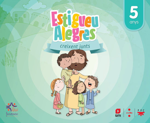 Religió Catòlica. 5 anys. Estigueu alegres. Creixent junts