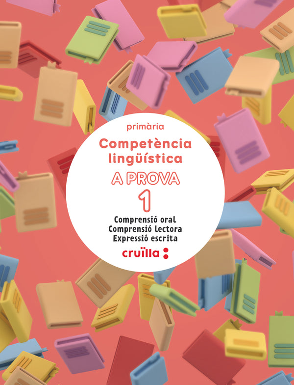 Competència lingüística. A prova 1. Comprensió oral. Comprensió lectora. Expressió escrita. 1 Primària