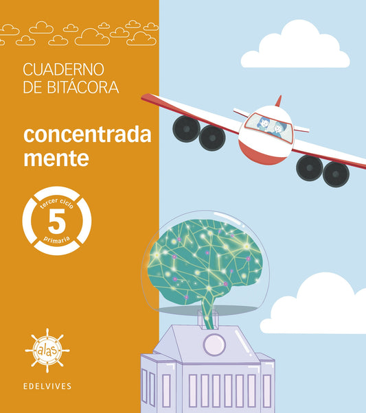 Proyecto Alas - 5 primaria. Cuaderno de bitácora - concentrada mente