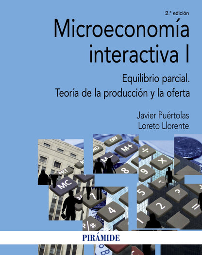Microeconomía interactiva I - Equilibrio parcial. Teoría de la producción y la oferta