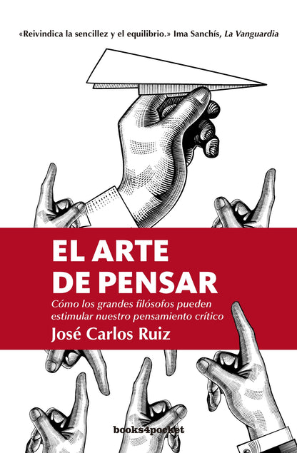 El arte de pensar - Cómo los grandes filósofos pueden estimular nuestro pensamiento crítico