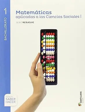 Matemáticas aplicadas a las Ciencias Sociales I 1 BTO - Saber Hacer (9788491082095)