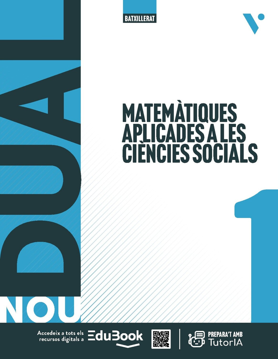 Nou Dual 1. Matemàtiques aplicades a les Ciències Socials. (LC+QA)