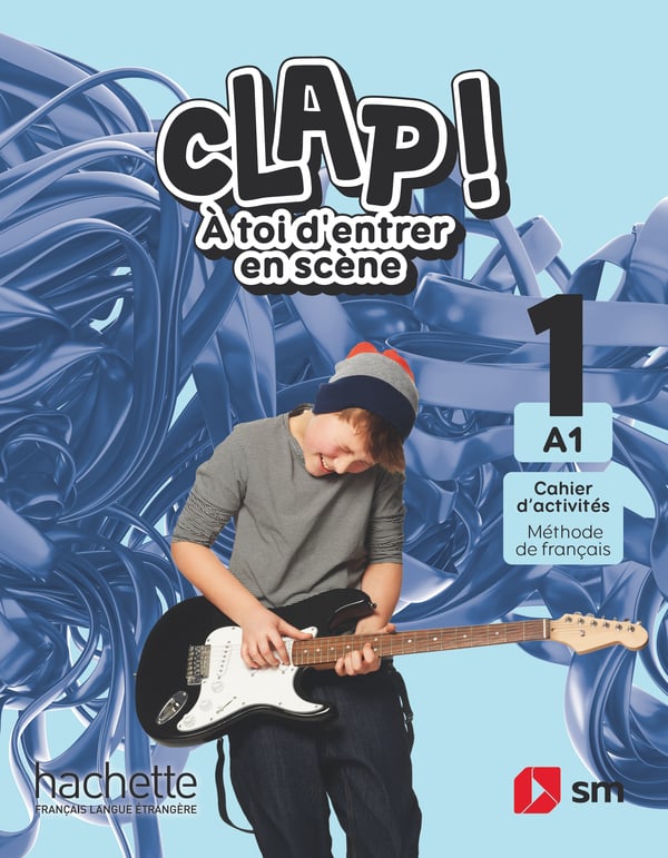 Cahier d'activités. Méthode de français. 1 Secundaria. A1. Clap! À toi d'entrer en scène