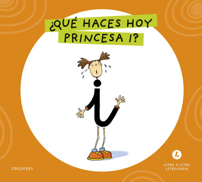 Letra a Letra Letrilandia - ¿Qué haces hoy, princesa I? - Basado en el método de Aurora Usero Alijarde